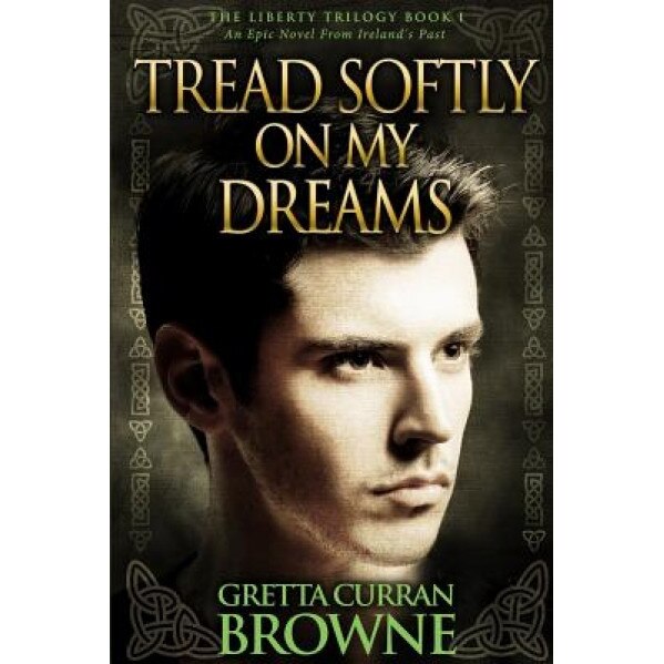 Tread Softly on My Dreams, Gretta Curran Browne (Author)