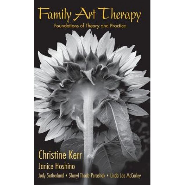 Family Art Therapy: Foundations of Theory and Practice - Christine Kerr (Author)