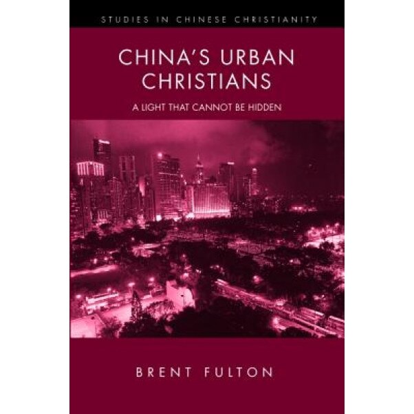 China's Urban Christians, Brent Fulton (Author)