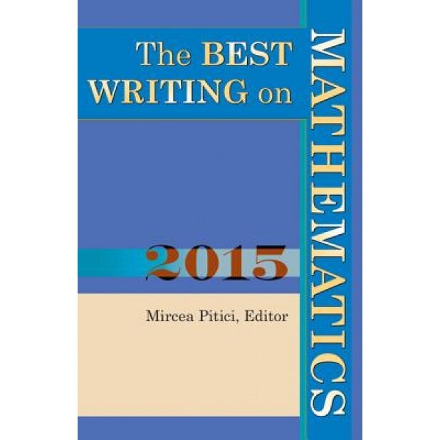 The Best Writing on Mathematics, Mircea Pitici (Editor)