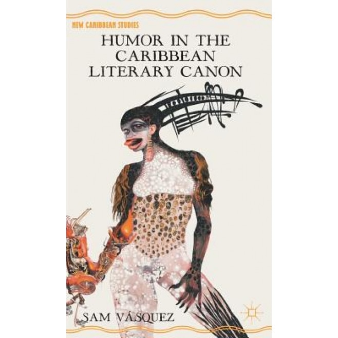 Humor in the Caribbean Literary Canon, Sam V. Squez (Author)