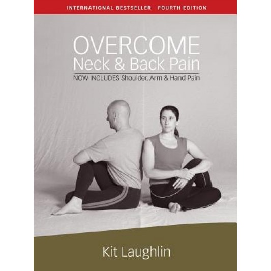 Overcome Neck & Back Pain, 4th Edition, Kit Laughlin (Author)