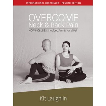 Overcome Neck & Back Pain, 4th Edition, Kit Laughlin (Author) Overcome Neck & Back Pain, 4th Edition, Kit Laughlin (Author)