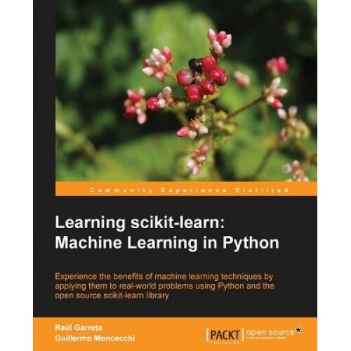 Learning Scikit-Learn: Machine Learning in Python, Raul Garreta (Author)
