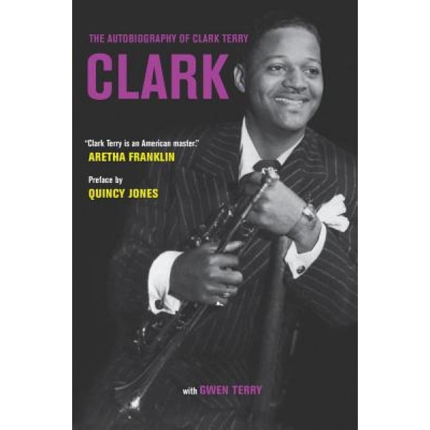 Clark: The Autobiography of Clark Terry, Clark Terry (Author)