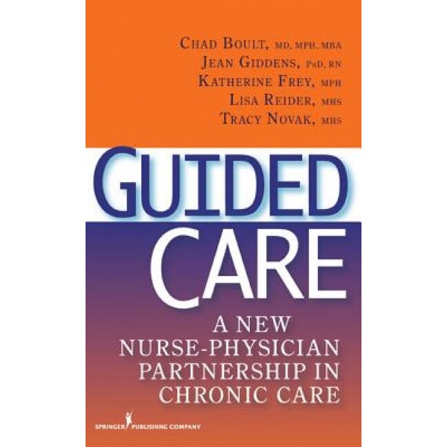Guided Care: A New Nurse-Physician Partnership in Chronic Care, Jean Giddens (Author)