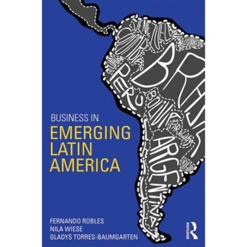 Business in Emerging Latin America - Fernando Robles (Author) Business in Emerging Latin America - Fernando Robles (Author)