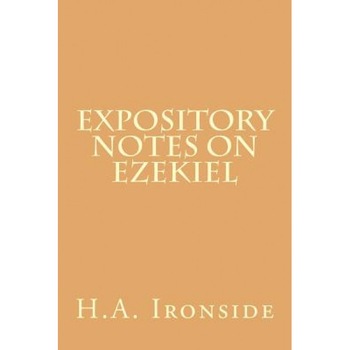 Expository Notes on Ezekiel, H. a. Ironside (Author) Expository Notes on Ezekiel, H. a. Ironside (Author)