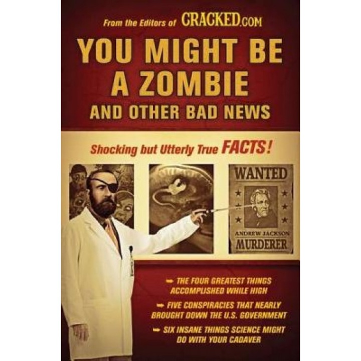 You Might Be a Zombie and Other Bad News: Shocking But Utterly True Facts, Cracked.Com