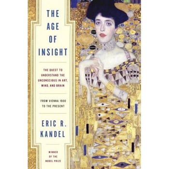 The Age of Insight: The Quest to Understand the Unconscious in Art, Mind, and Brain, from Vienna 1900 to the Present - Eric Kandel (Author) The Age of Insight: The Quest to Understand the Unconscious in Art, Mind, and Brain, from Vienna 1900 to the Present - Eric Kandel (Author)
