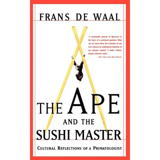 The Ape and the Sushi Master: Cultural Reflections of a Primatologist, Frans de Waal (Author)