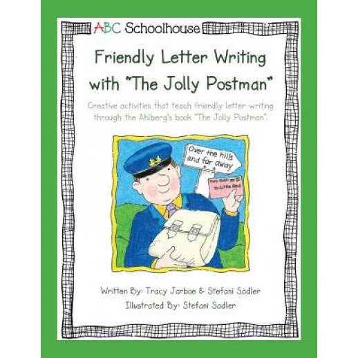Friendly Letter Writing with the Jolly Postman: Creative Activities That Teach Friendly Letter Writing Through the Ahlberg's Book the Jolly Postman., Abcschoolhouse (Author)