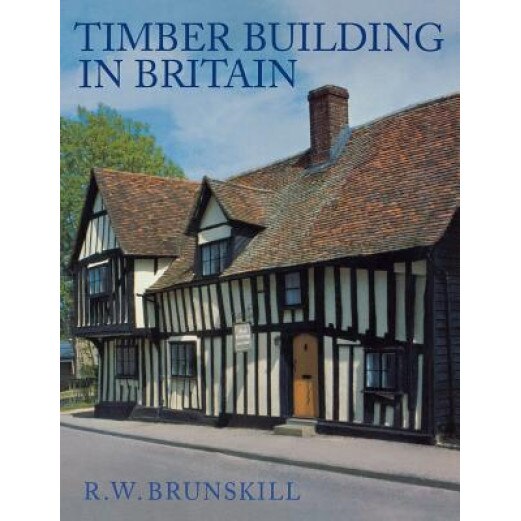 Timber Buildings in Britain, R. W. Brunskill (Author)