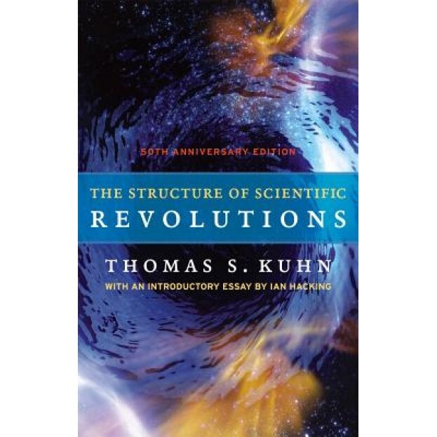 The Structure of Scientific Revolutions, Thomas S. Kuhn (Author)