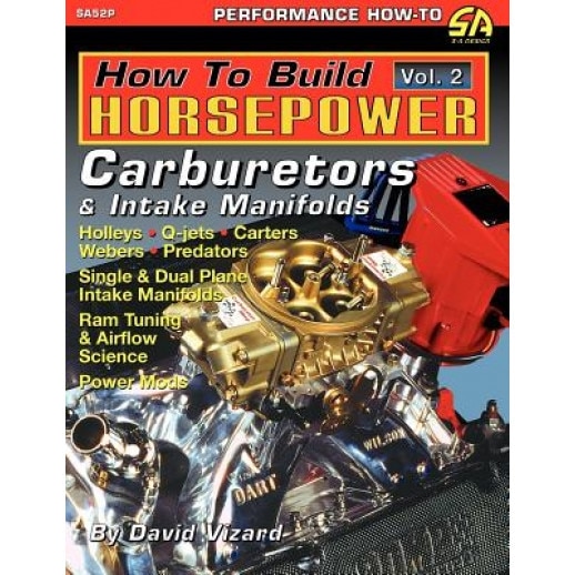 How to Build Horsepower, Volume 2: Carburetors and Intake Manifolds, David Vizard (Author)