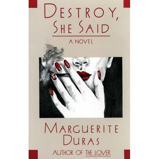 Destroy, She Said, Marguerite Duras