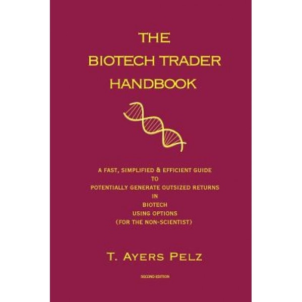 The Biotech Trader Handbook (2nd Edition) - T. Ayers Pelz (Author)