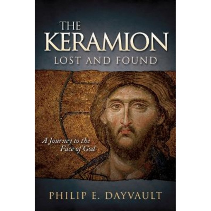 The Keramion, Lost and Found: A Journey to the Face of God, Philip E. Dayvault (Author)