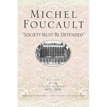 Society Must Be Defended: Lectures at the Collhge de France, 1975-76, Society Must Be Defended: Lectures at the Collhge de France, 1975-76,
