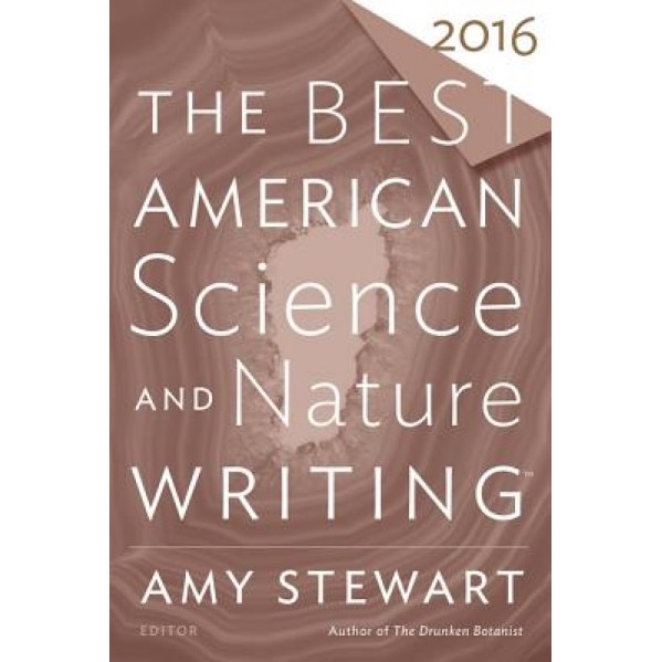The Best American Science and Nature Writing 2016, Amy Stewart (Author)