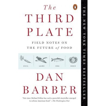 The Third Plate: Field Notes on the Future of Food, Dan Barber (Author) The Third Plate: Field Notes on the Future of Food, Dan Barber (Author)