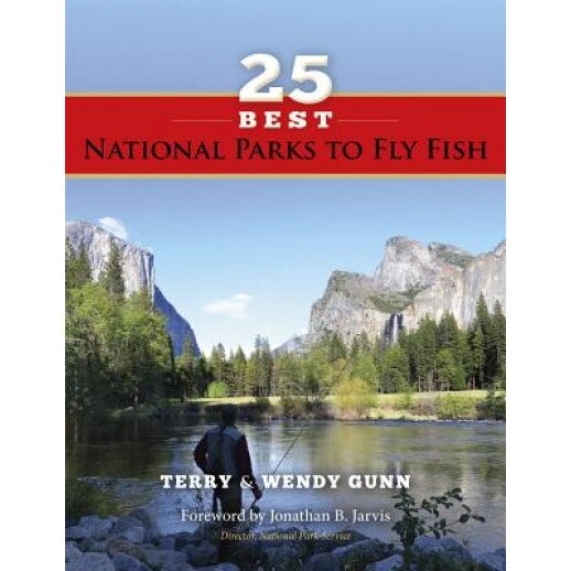 25 Best National Parks to Fly Fish, Terry Gunn (Author)