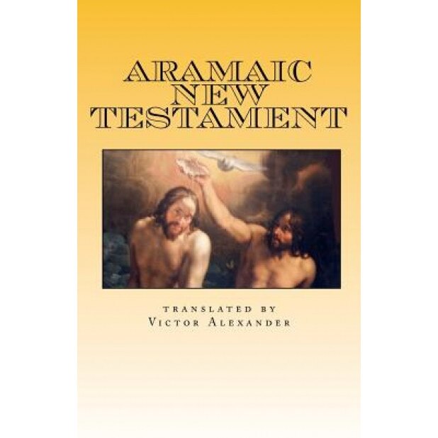 Aramaic New Testament, MR Victor N. Alexander (Author)