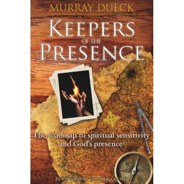 Keepers of the Presence: The Roadmap to Spiritual Sensitivity and God's Presence, Murray Dueck (Author)