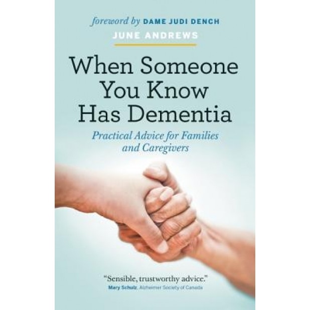 When Someone You Know Has Dementia: Practical Advice for Families and Caregivers, June Andrews (Author)