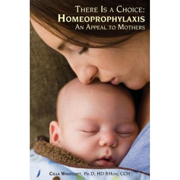 There Is a Choice: Homeoprophylaxis, Cilla Whatcott (Author)