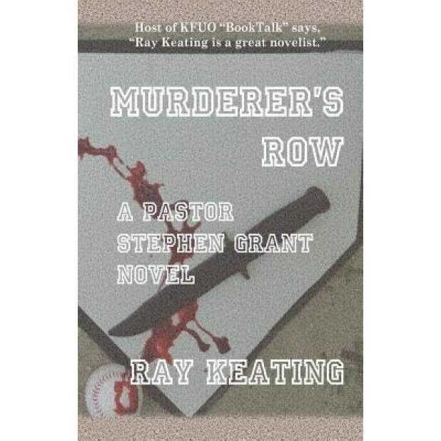 Murderer's Row: A Pastor Stephen Grant Novel, Ray Keating (Author)