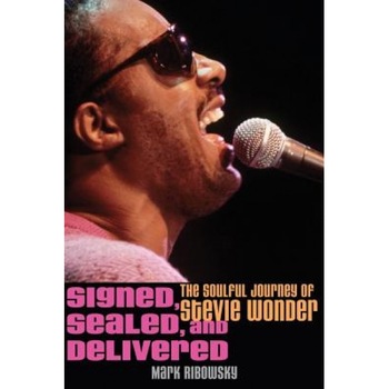 Signed, Sealed, and Delivered: The Soulful Journey of Stevie Wonder, Mark Ribowsky Signed, Sealed, and Delivered: The Soulful Journey of Stevie Wonder, Mark Ribowsky