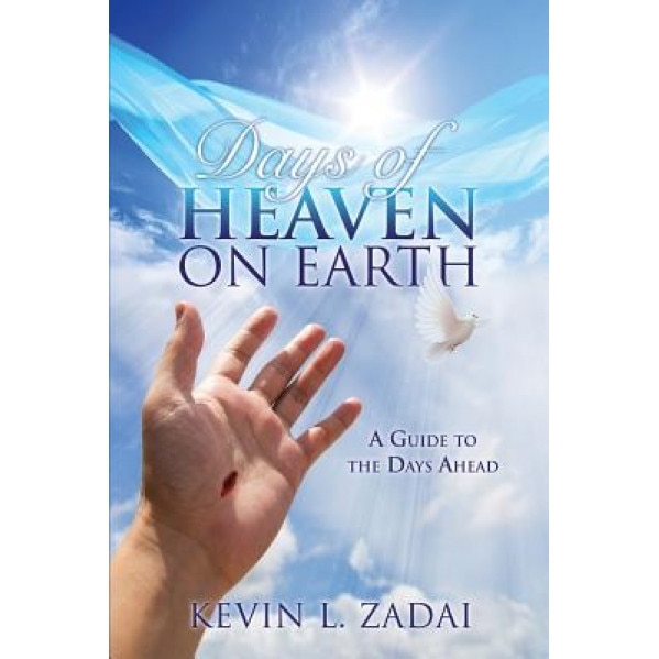 Days of Heaven on Earth - Kevin L. Zadai (Author)