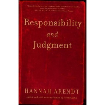 Responsibility and Judgment, Hannah Arendt Responsibility and Judgment, Hannah Arendt