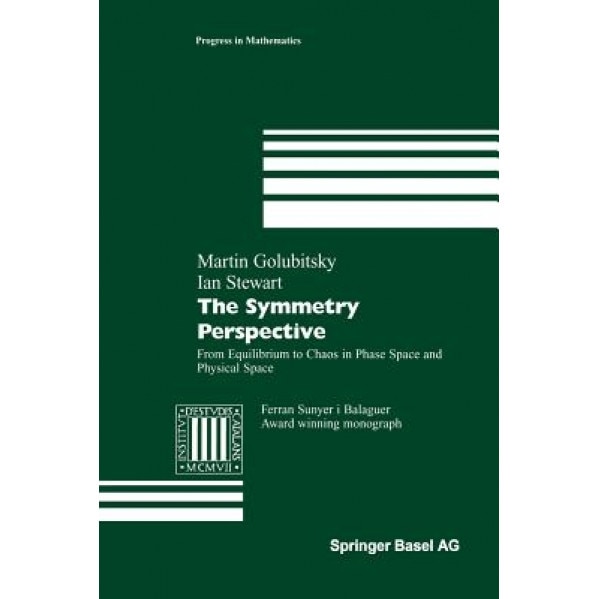 The Symmetry Perspective: From Equilibrium to Chaos in Phase Space and Physical Space, Martin Golubitsky (Author)