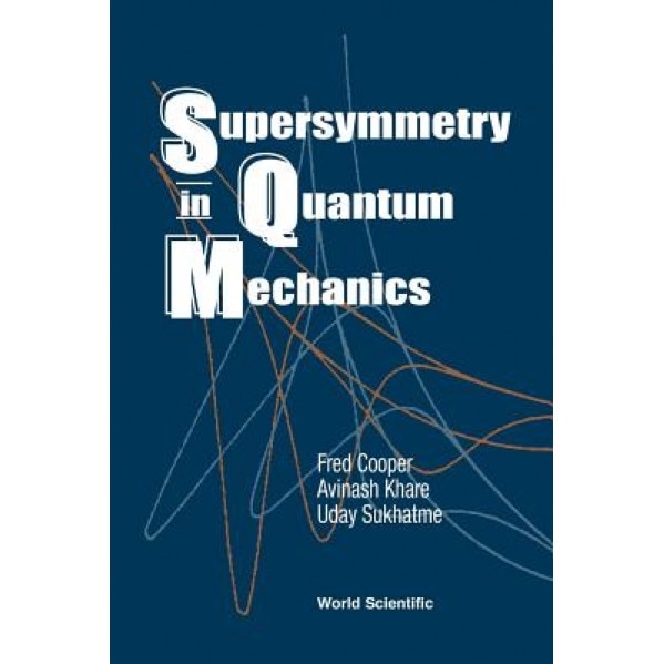 Supersymmetry in Quantum Mechanics, Fred Cooper (Author)