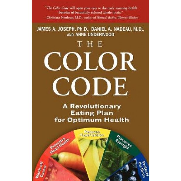 The Color Code: A Revolutionary Eating Plan for Optimum Health, Daniel Nadeau, James A. Joseph, Anne Underwood