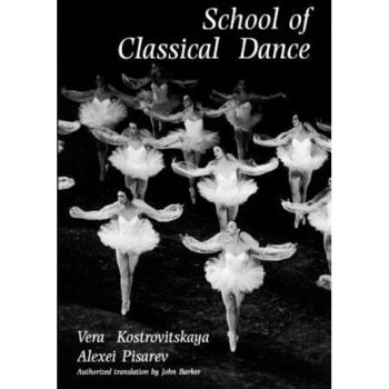 School of Classical Dance, V. S. Kostroviktlskakila (Author) School of Classical Dance, V. S. Kostroviktlskakila (Author)