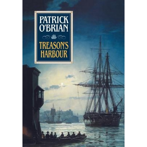 Treason's Harbour Treason's Harbour, Patrick O'Brian (Author)