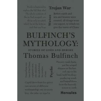 Bulfinch's Mythology: Stories of Gods and Heroes, Thomas Bulfinch (Author) Bulfinch's Mythology: Stories of Gods and Heroes, Thomas Bulfinch (Author)