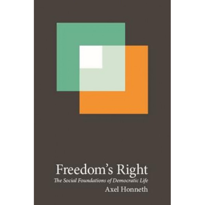 Freedom's Right: The Social Foundations of Democratic Life, Axel Honneth (Author)