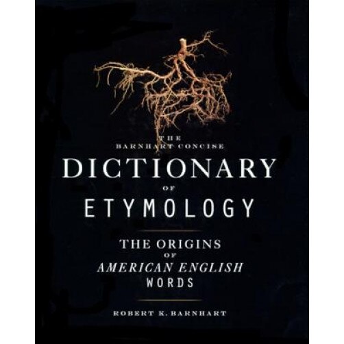Barnhart Concise Dictionary of Etymology,