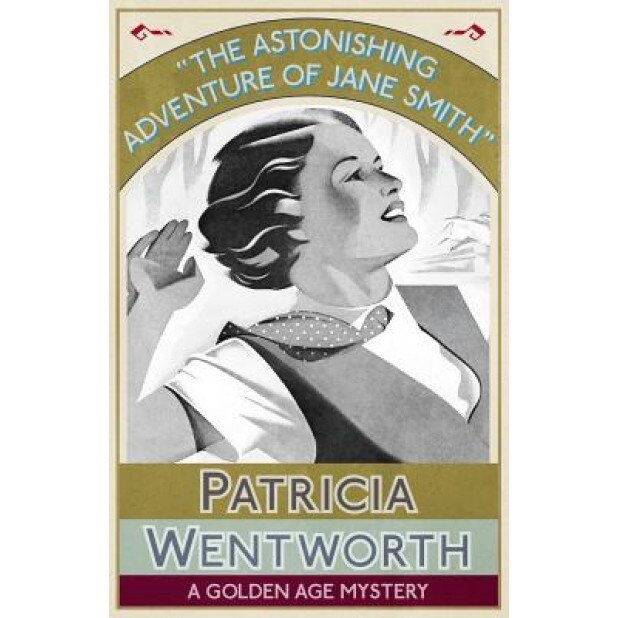 The Astonishing Adventure of Jane Smith: A Golden Age Mystery, Patricia Wentworth (Author)