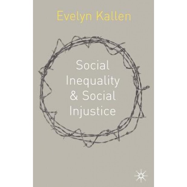 Social Inequality and Social Injustice: A Human Rights Perspective, Evelyn Kallen (Author)