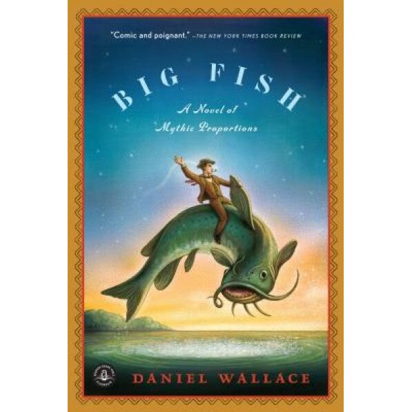 Big Fish: A Novel of Mythic Proportions, Daniel Wallace (Author)