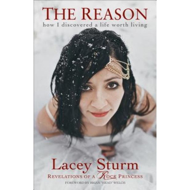 The Reason: How I Discovered a Life Worth Living, Lacey Sturm (Author)