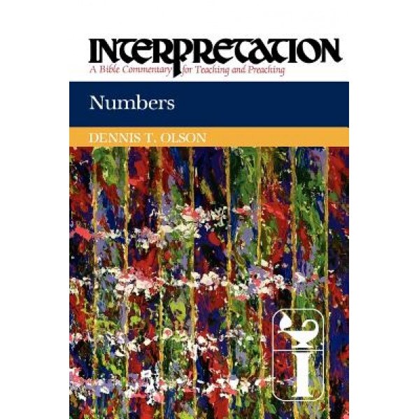 Numbers: Interpretation: A Bible Commentary for Teaching and Preaching, Dennis T. Olson (Author)