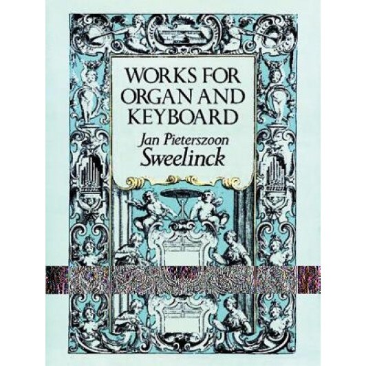 Works for Organ and Keyboard, Jan Pieterszoon Sweelinck (Author)