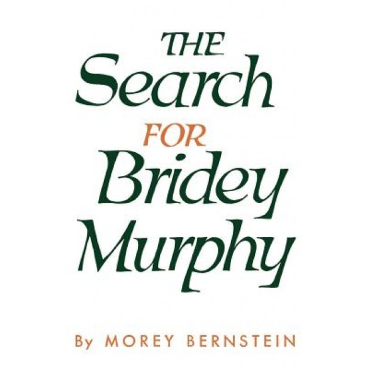 The Search for Bridey Murphy - Morey Bernstein