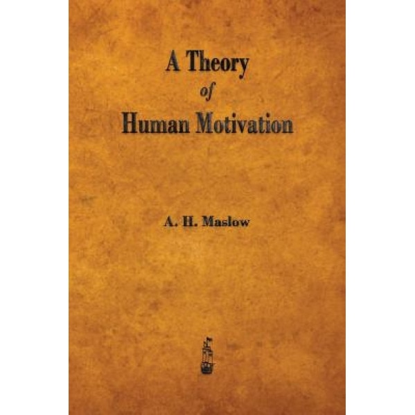 A Theory of Human Motivation - Abraham H. Maslow (Author)